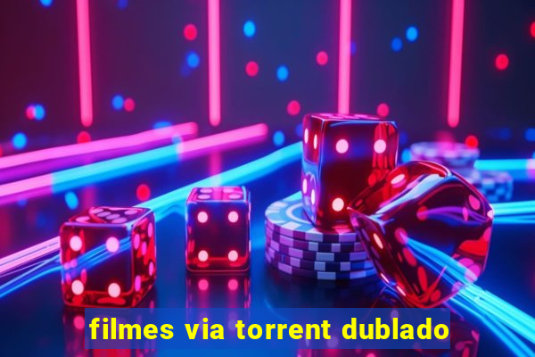 filmes via torrent dublado